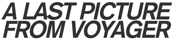 A Last Picture from Voyager